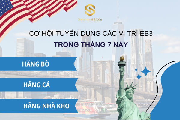 Cơ Hội Tuyển Dụng Các Vị Trí EB3 Trong Tháng 7 Này