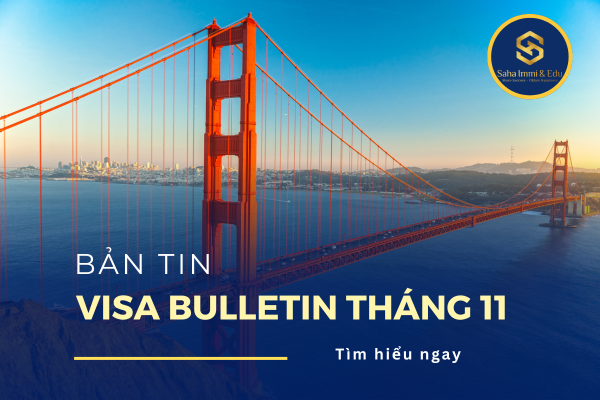 SAHA Cập Nhật Bản Tin Visa Bulletin Tháng 11/2024