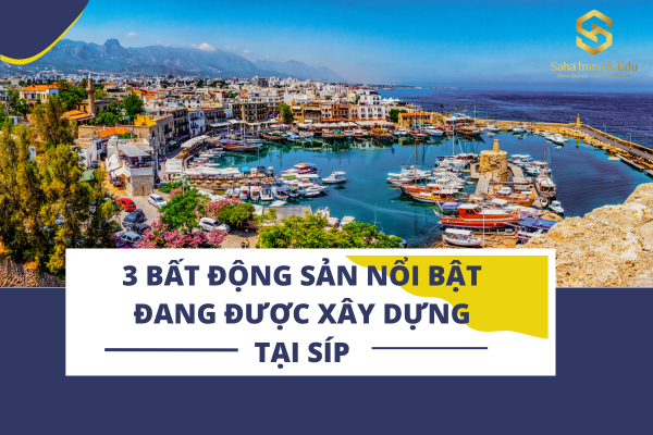 3 Bất Động Sản Nổi Bật Đang Được Xây Dựng Tại Síp