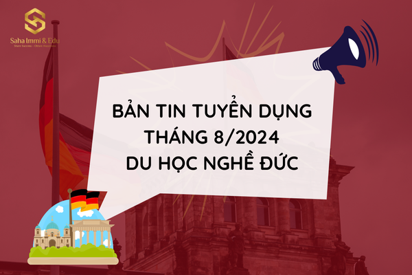 Bản Tin Tuyển Dụng Tháng 8/2024 Du Học Nghề Đức 