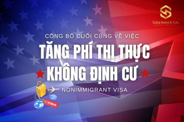 Công Bố Cuối Cùng Về Việc Tăng Phí Thị Thực Không Định Cư (Nonimmigrant Visa)