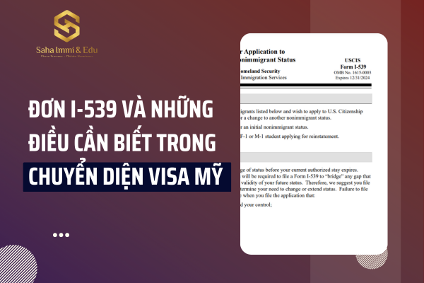 Đơn I-539 Và Những Điều Cần Biết Trong Chuyển Diện Visa Mỹ 