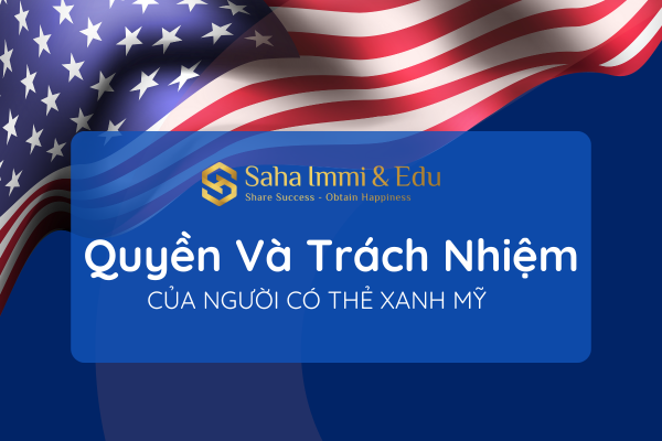 Quyền Và Trách Nhiệm Của Một Người Có Thẻ Xanh Mỹ (Thường Trú Nhân)