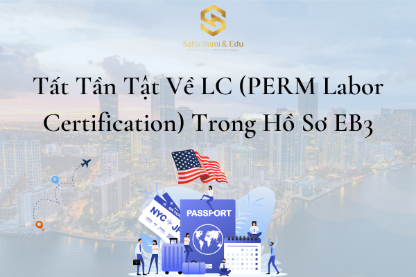 Tất Tần Tật Về LC (PERM Labor Certification) Trong Hồ Sơ EB3