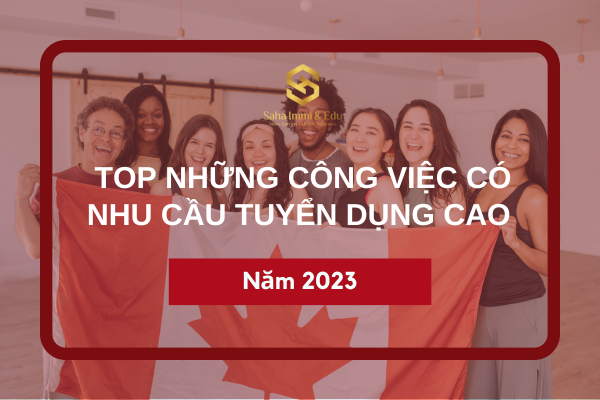 Top Những Công Việc Tại Canada Có Nhu Cầu Tuyển Dụng Cao Năm 2023